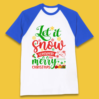 let it snow somewhere else christmas baseball t shirt