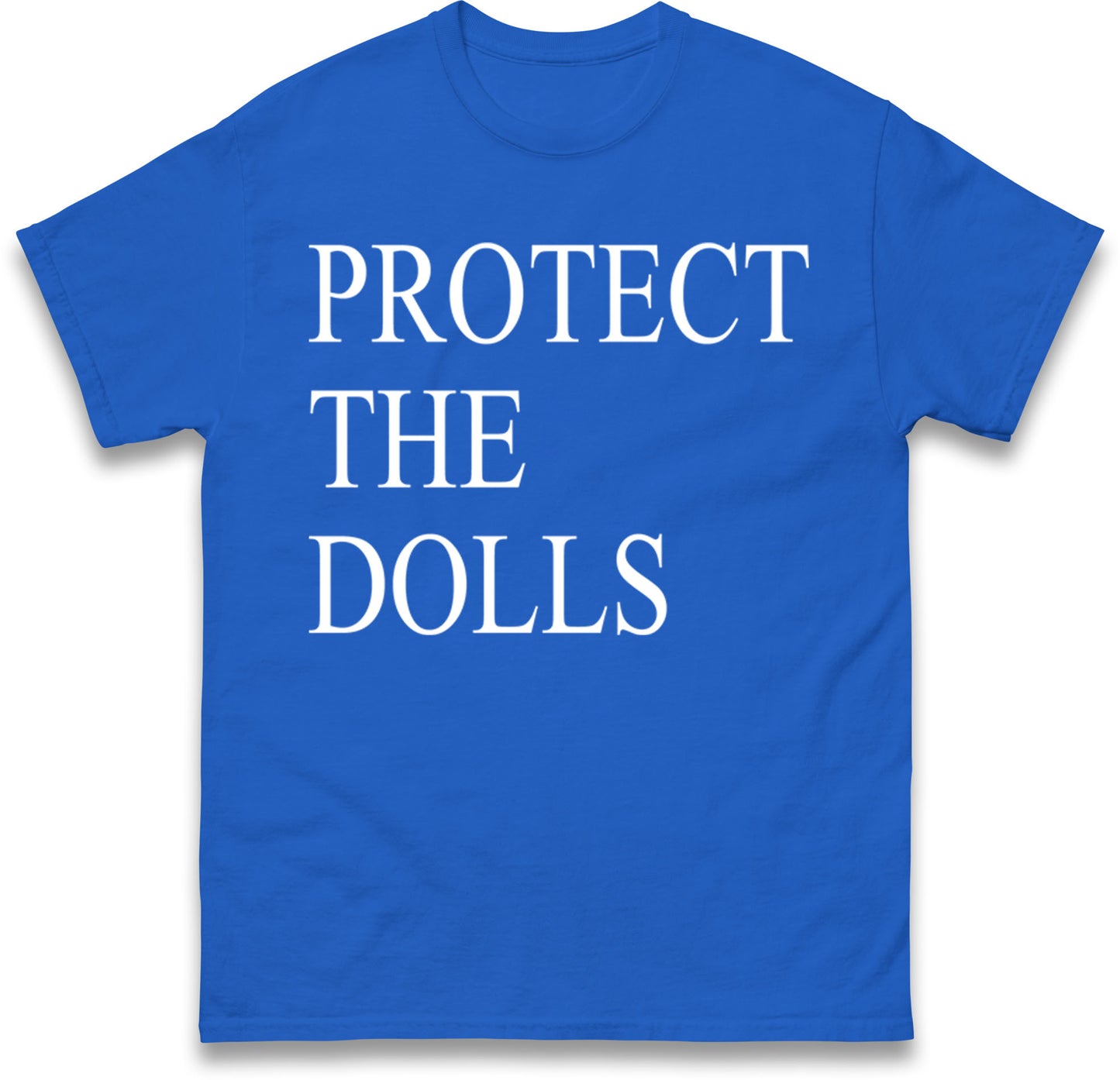 Protect The Dolls T Shirt