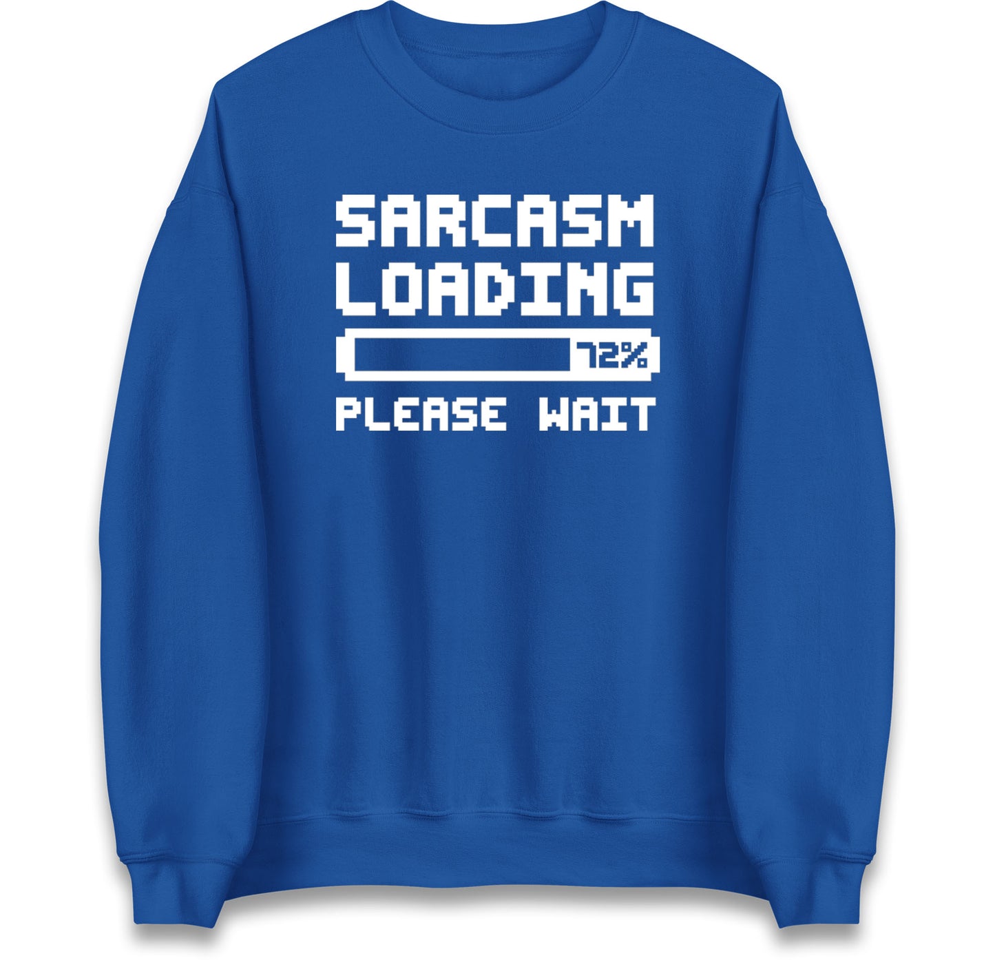 Sarcasm Loading Please Wait Sarcastic Jumper