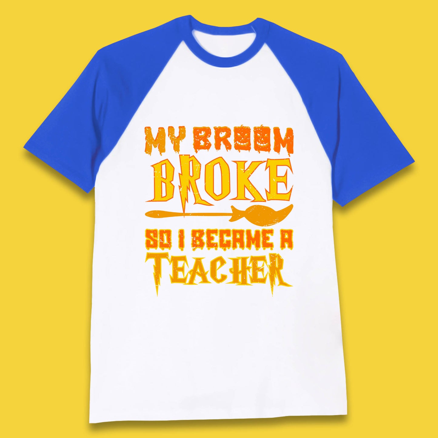 My Broom Broke So I Become A Teacher Halloween Teacher Costume Teacher Appreciation Gift Baseball T Shirt