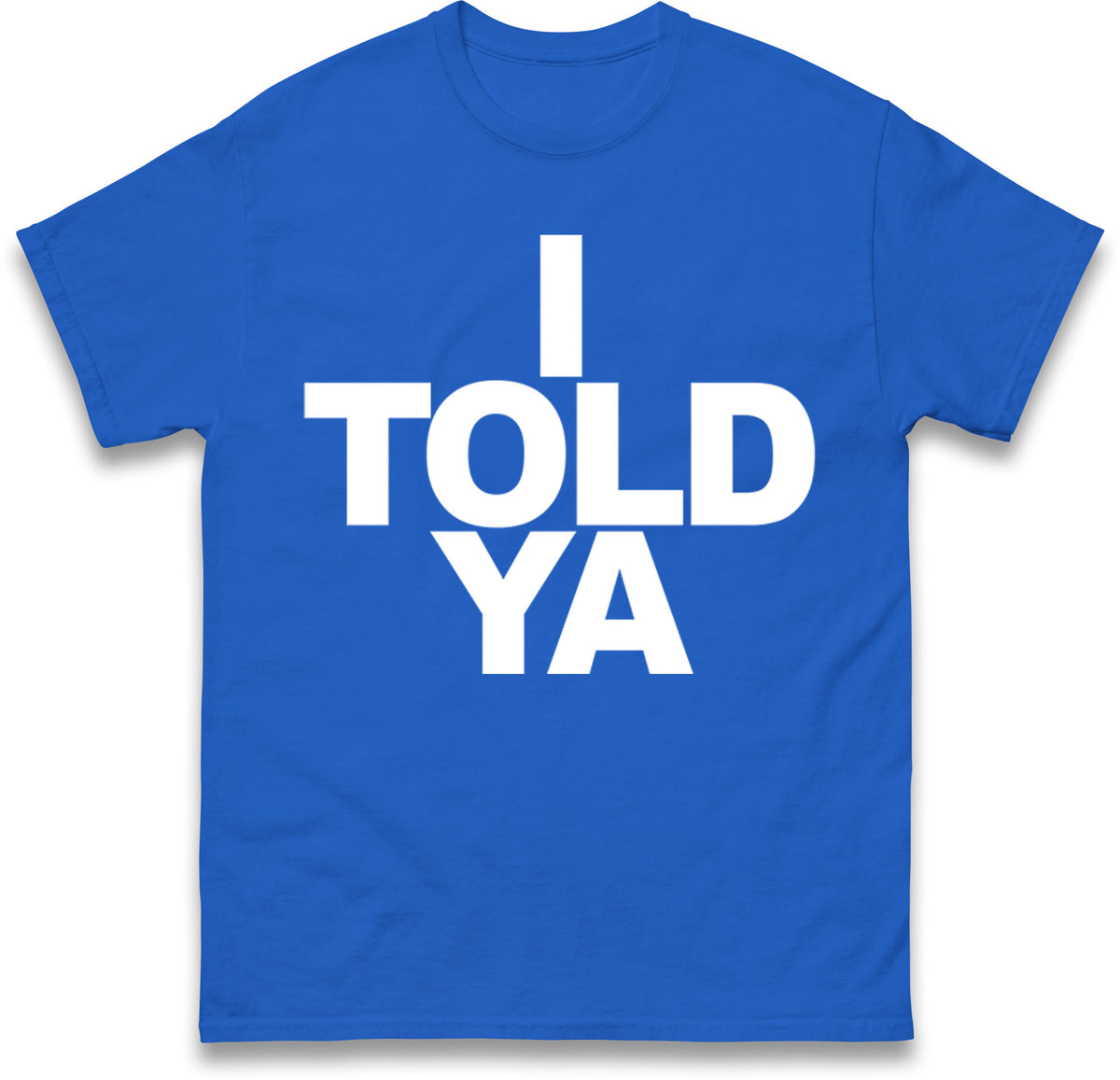 I Told Ya Tennis T Shirt