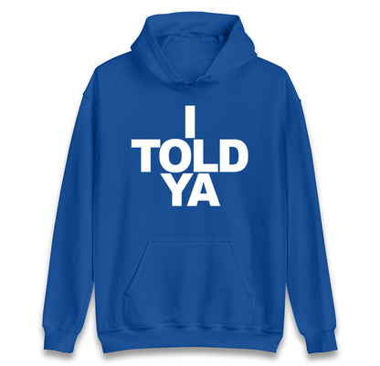I Told Ya Tennis Hoodie
