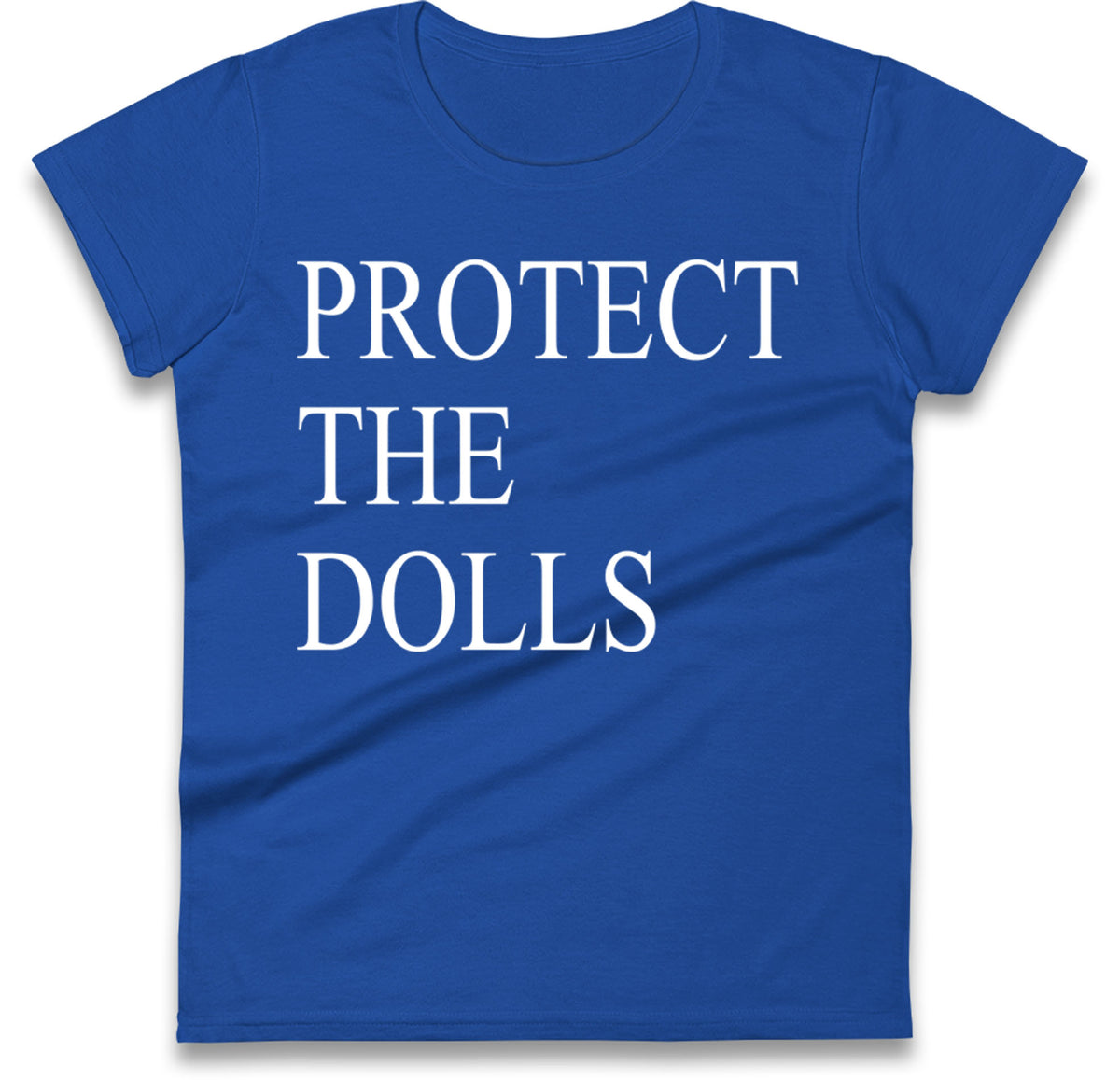 Protect The Dolls Ladies T Shirt