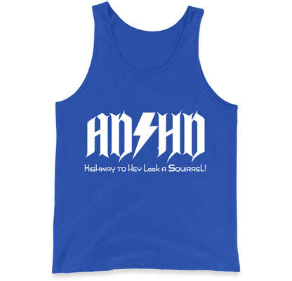 ADHD Highway To Hey Look A Squirrel Tank Top