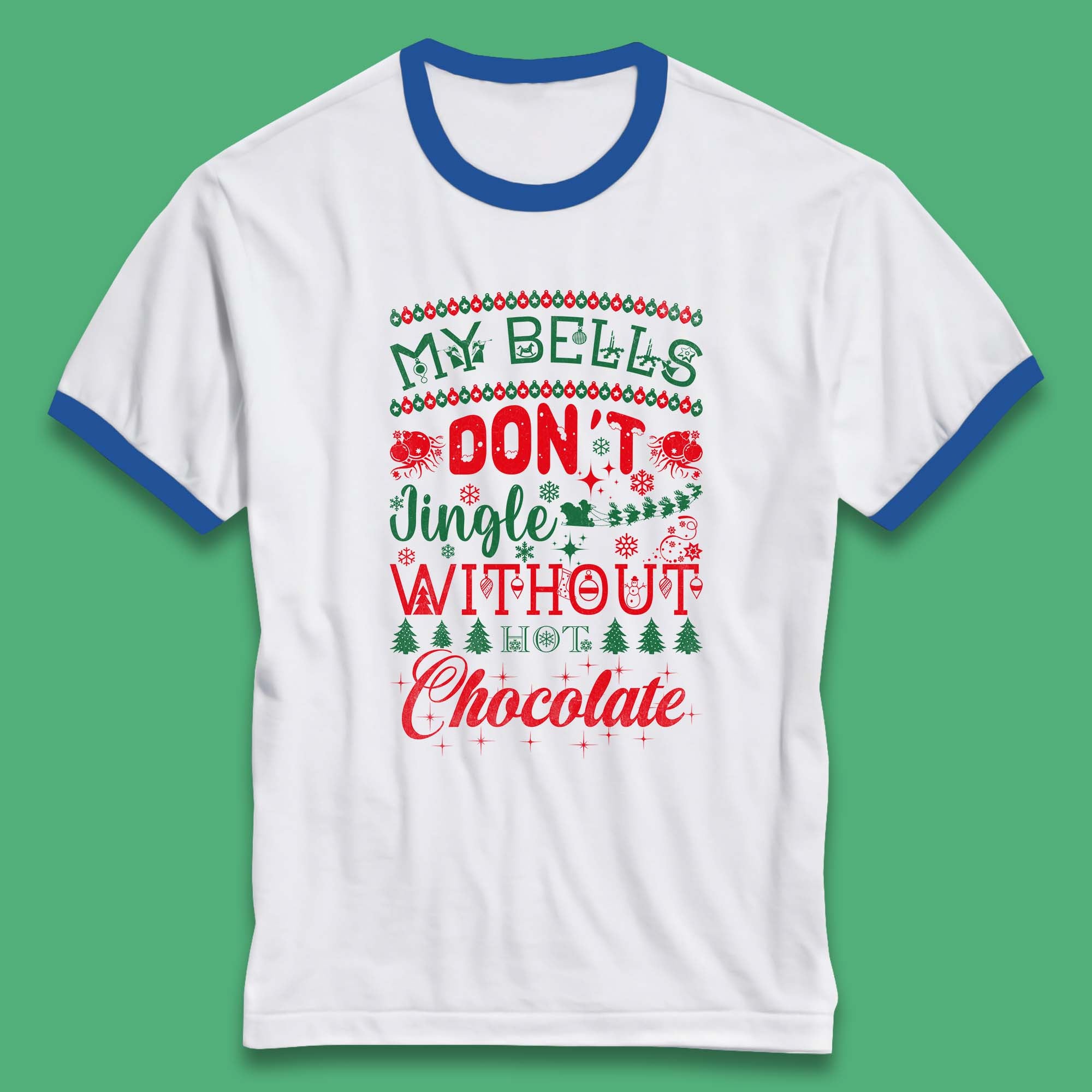 My Bells Don't Jingle Without Hot Chocolate Funny Christmas Coffee Lovers Xmas Ringer T Shirt