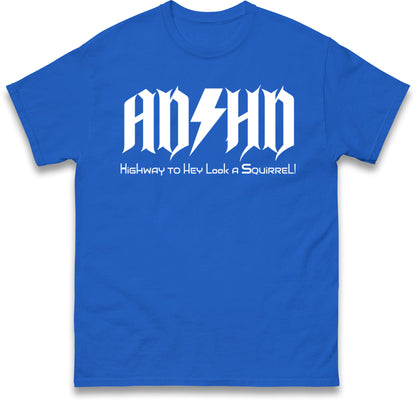 ADHD Highway To Hey Look A Squirrel T Shirt