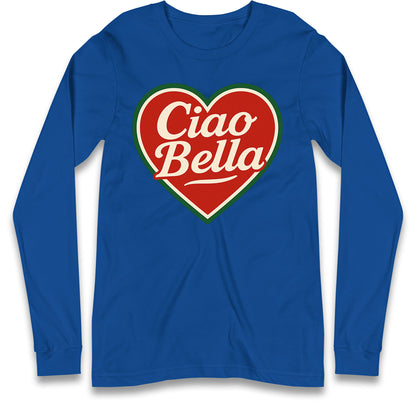 Ciao Bella Long Sleeve T Shirt