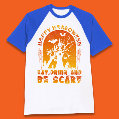 Happy Halloween Eat Drink And Be Scary Spooky Horror Hunted House Festive Gift Baseball T Shirt