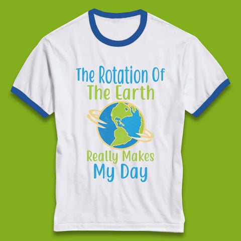 The Rotation Of Earth Ringer T-Shirt