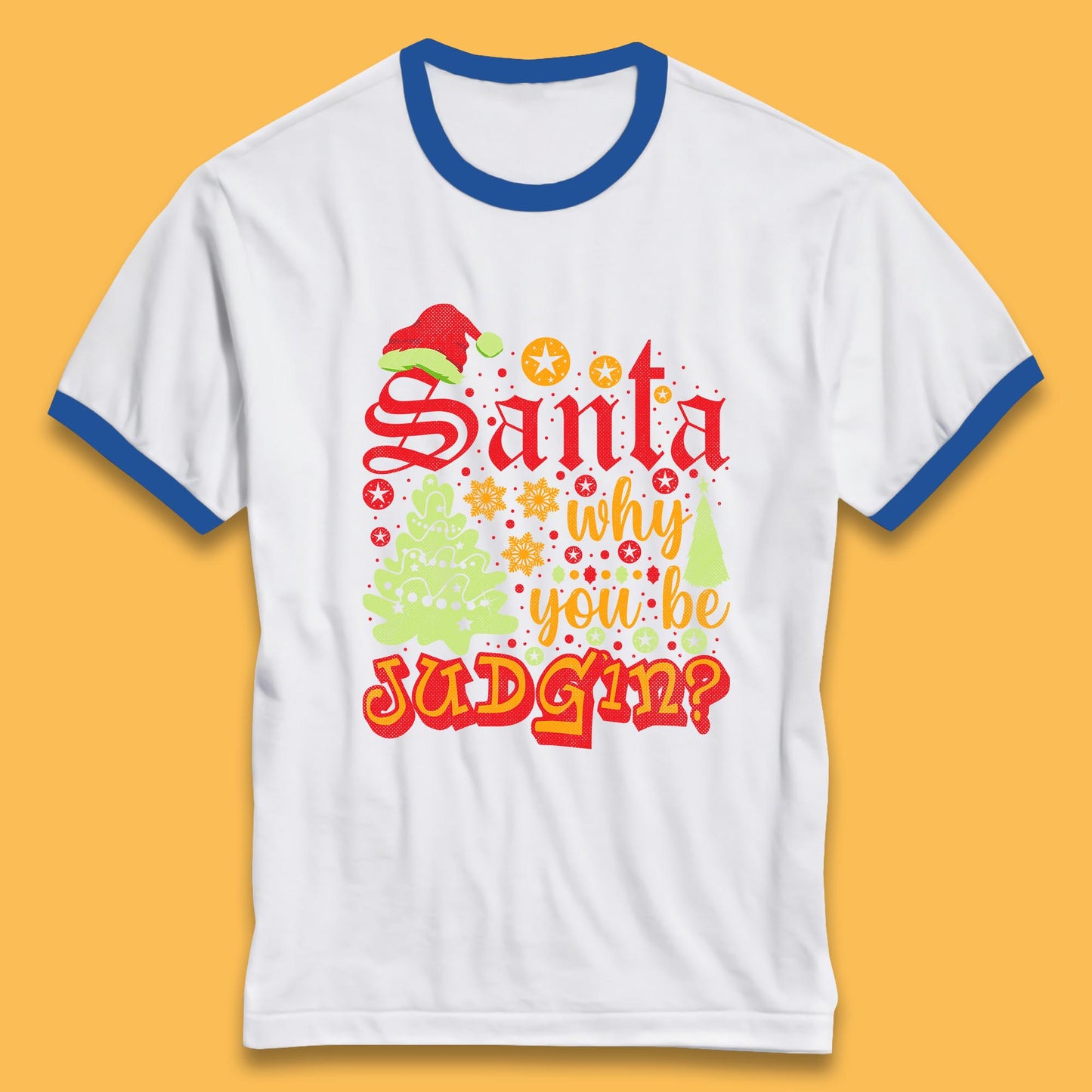 christmas santa why you be judgin funny quotes ringer t shirt