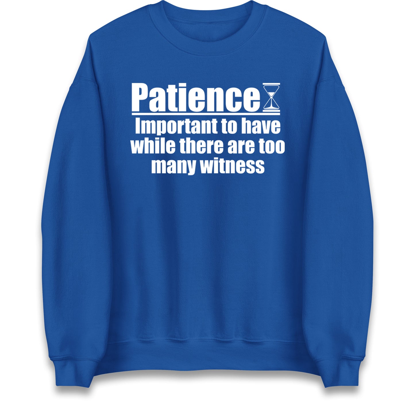 Patience Important To Have While There's Too Many Witnesses kids Jumper