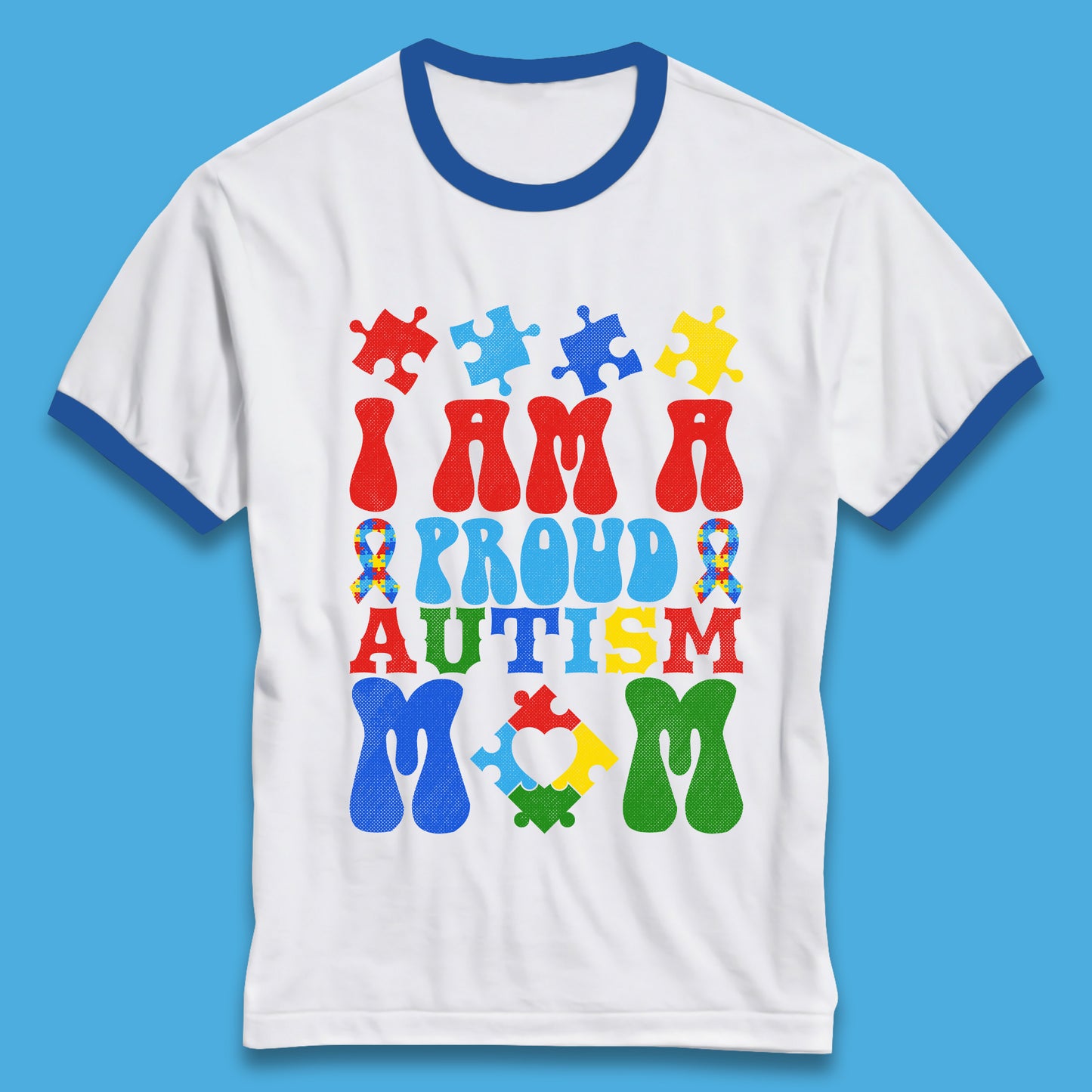 I Am A Proud Autism Mom Ringer T-Shirt