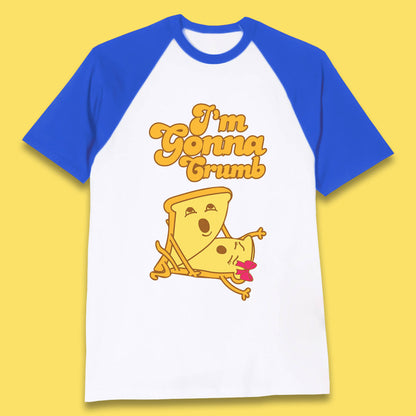 I'm Gonna Crumb Funny Joke Spoof Humor Funny Food Sex Joke Baseball T Shirt