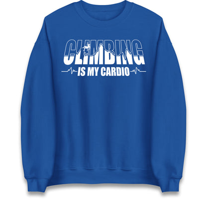 Climbing Is My Cardio Climbing Jumper