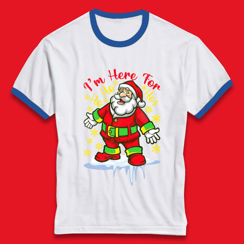 I'm Here For The Ho Ho Ho's Santa Claus Merry Christmas Holiday Season Xmas Ringer T Shirt