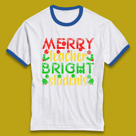 Merry Teacher Bright Students Christmas Holiday Xmas Teacher Gift Ringer T Shirt