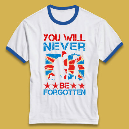 You Will Be Never Forgotten Soldier Kneeling Fallen Soldier Remembrance Day British Armed Force British Flag Patriotism Ringer T Shirt