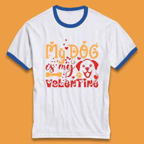 My Dog Is My Valentine Ringer T-Shirt