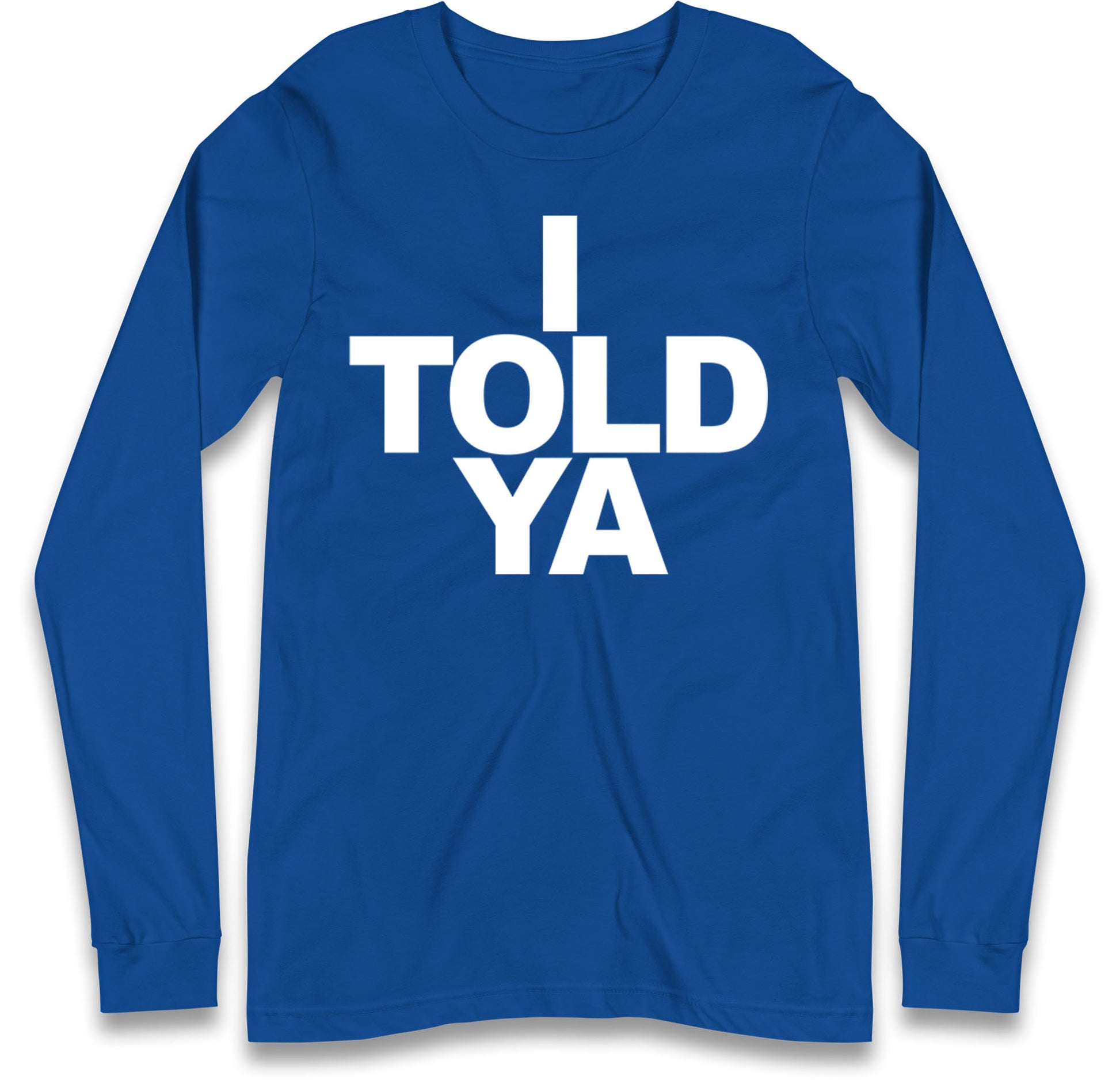 I Told Ya Tennis Long Sleeve T Shirt