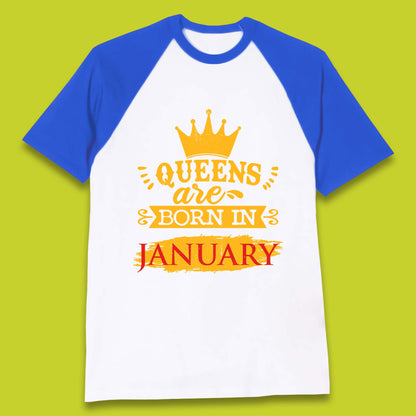 Queens Are Born In January Baseball T-Shirt