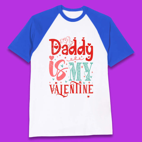 Daddy Is My Valentine Baseball T-Shirt