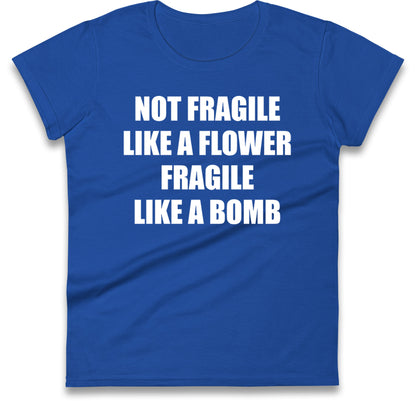 Fragile Like A Bomb Womens T Shirt