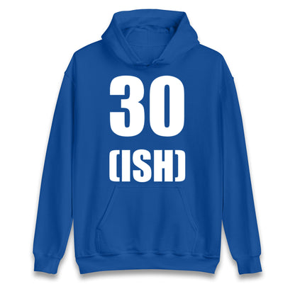 30 ISH Birthday Hoodie