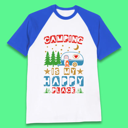 Camping Is My Happy Place Happy Camper Hiking Adventure Vacation Trip Camping Crew Baseball T Shirt