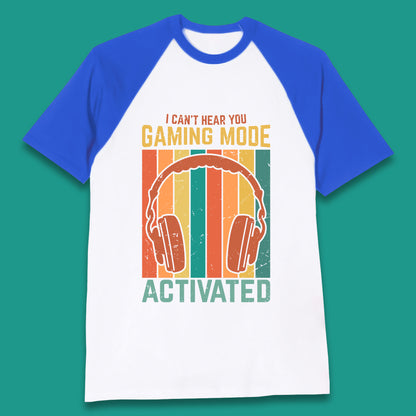 I Can't Hear You Gaming Mode Activated Funny Gaming Video Game Gamer Game Headset Baseball T Shirt