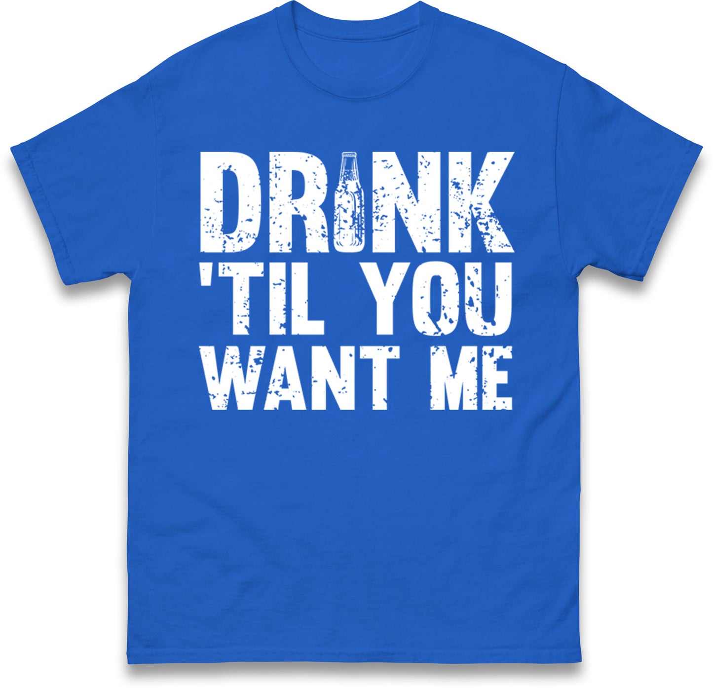 Drink Till You Want Me Beer T Shirt