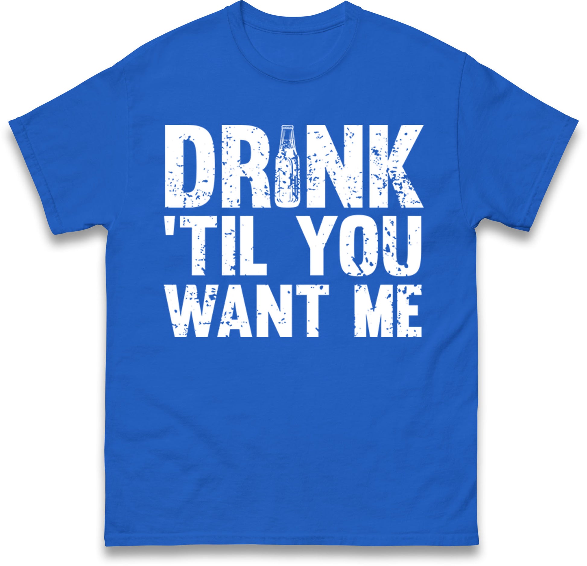 Drink Till You Want Me Beer T Shirt