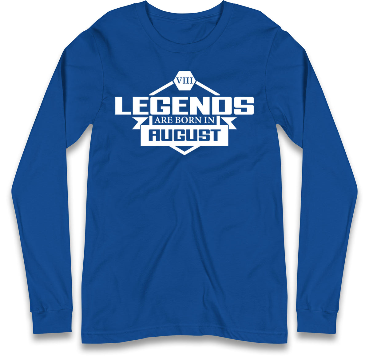 legends Are Born In August Long Sleeve T Shirt