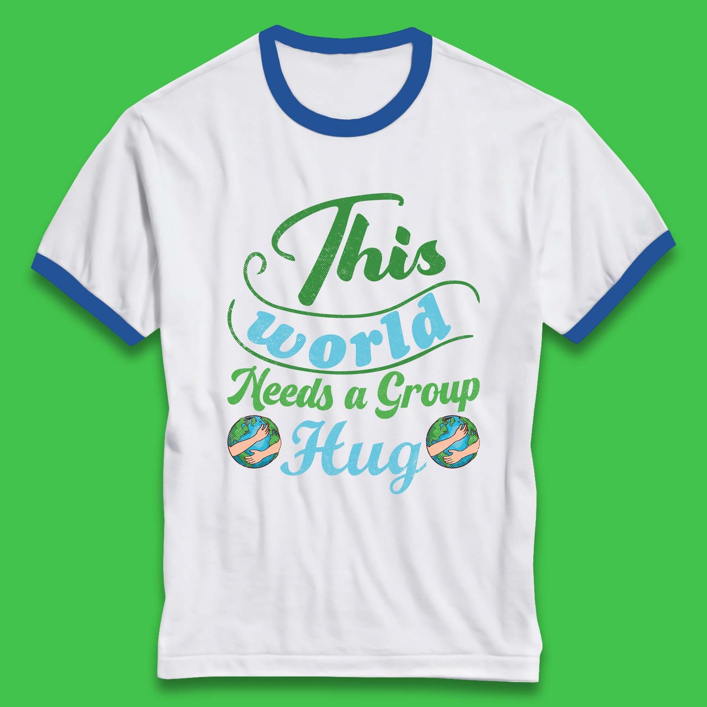 This World Needs A Group Hug Ringer T-Shirt