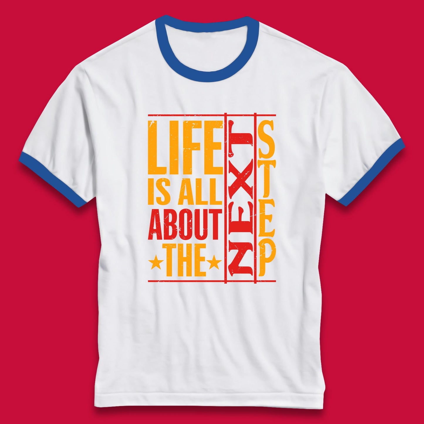 Life Is All About The Next Step Motivational Quote Gift Ringer T Shirt