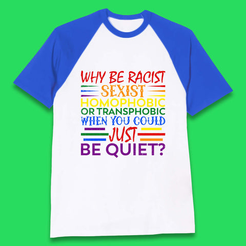 Why Be Racist Sexist Homophobic Baseball T-Shirt