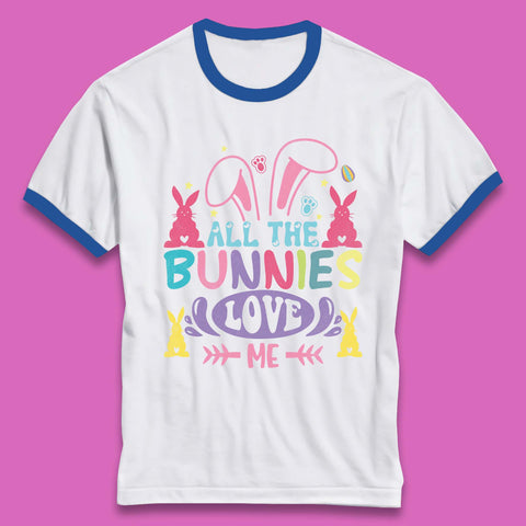 All The Bunnies Love Me Ringer T-Shirt