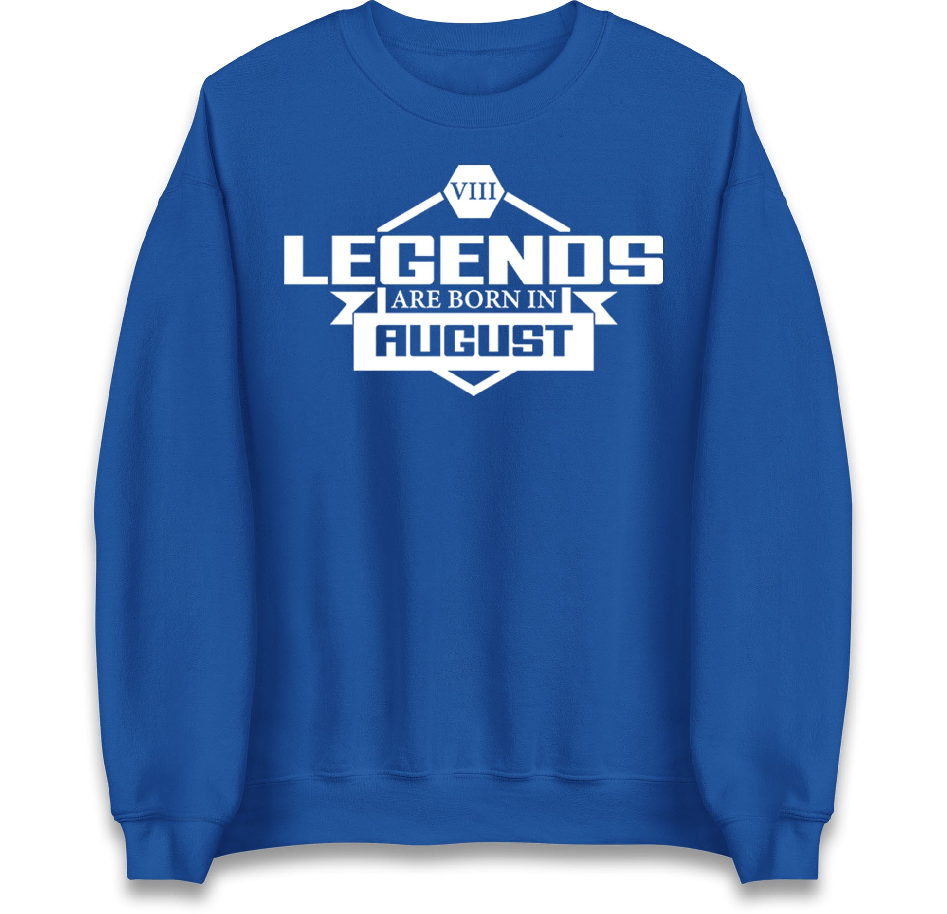 legends Are Born In August jumper