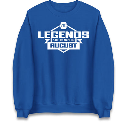 legends Are Born In August jumper