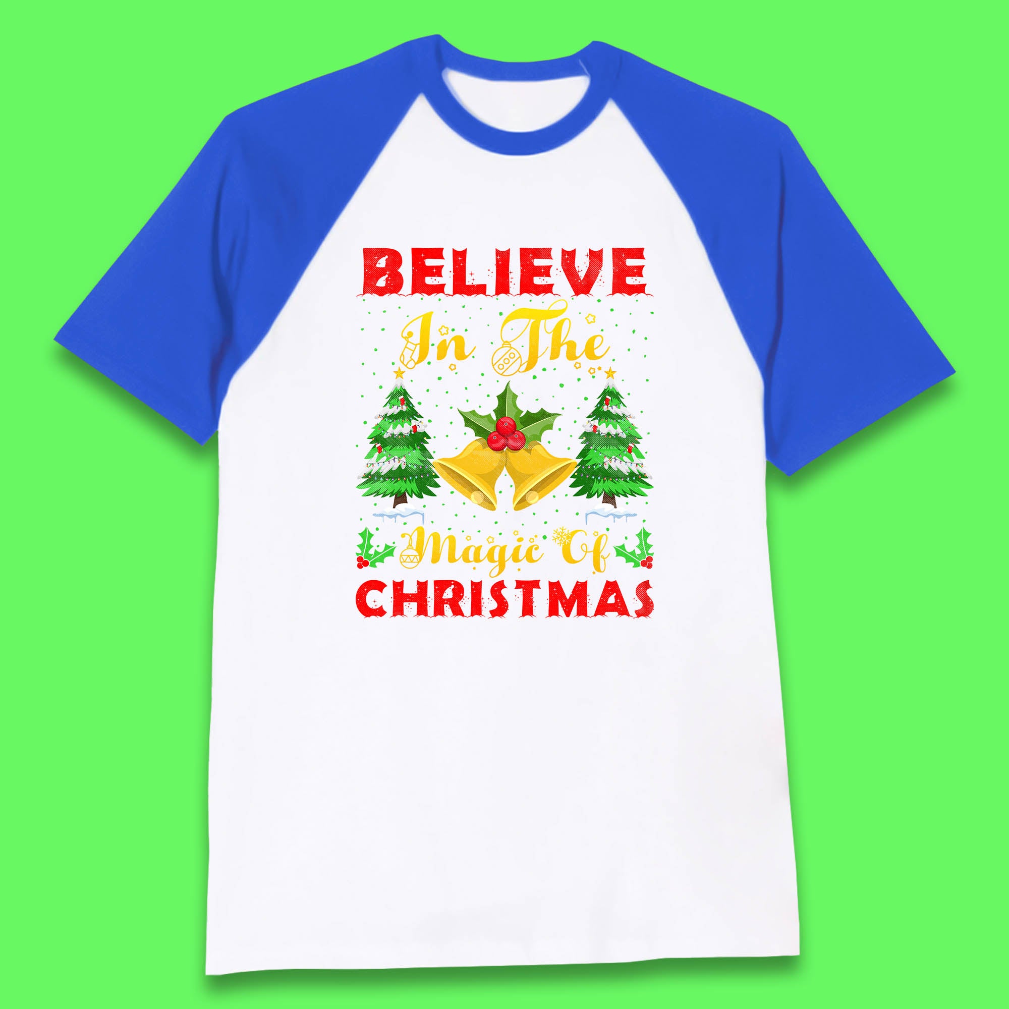 Believe In The Magic Of Christmas Funny Xmas Holiday Festive Baseball T Shirt
