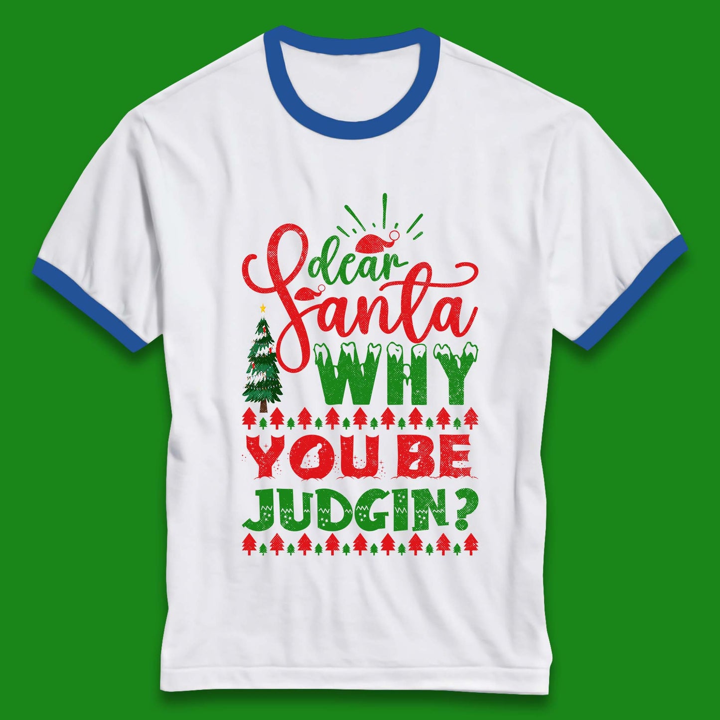 dear santa why you be judgin christmas ringer t shirt