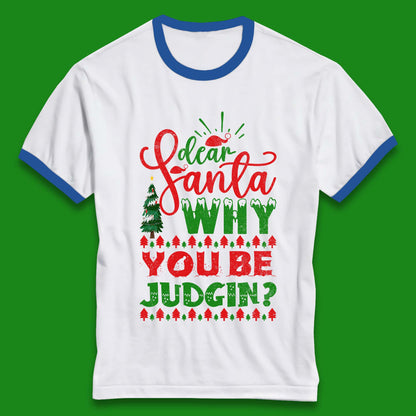 dear santa why you be judgin christmas ringer t shirt