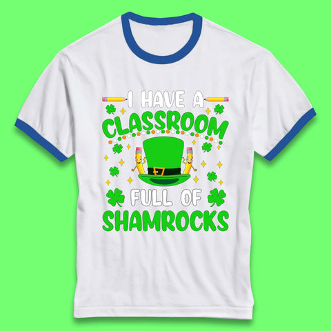 I Have A Classroom Full Of Shamrocks Ringer T-Shirt