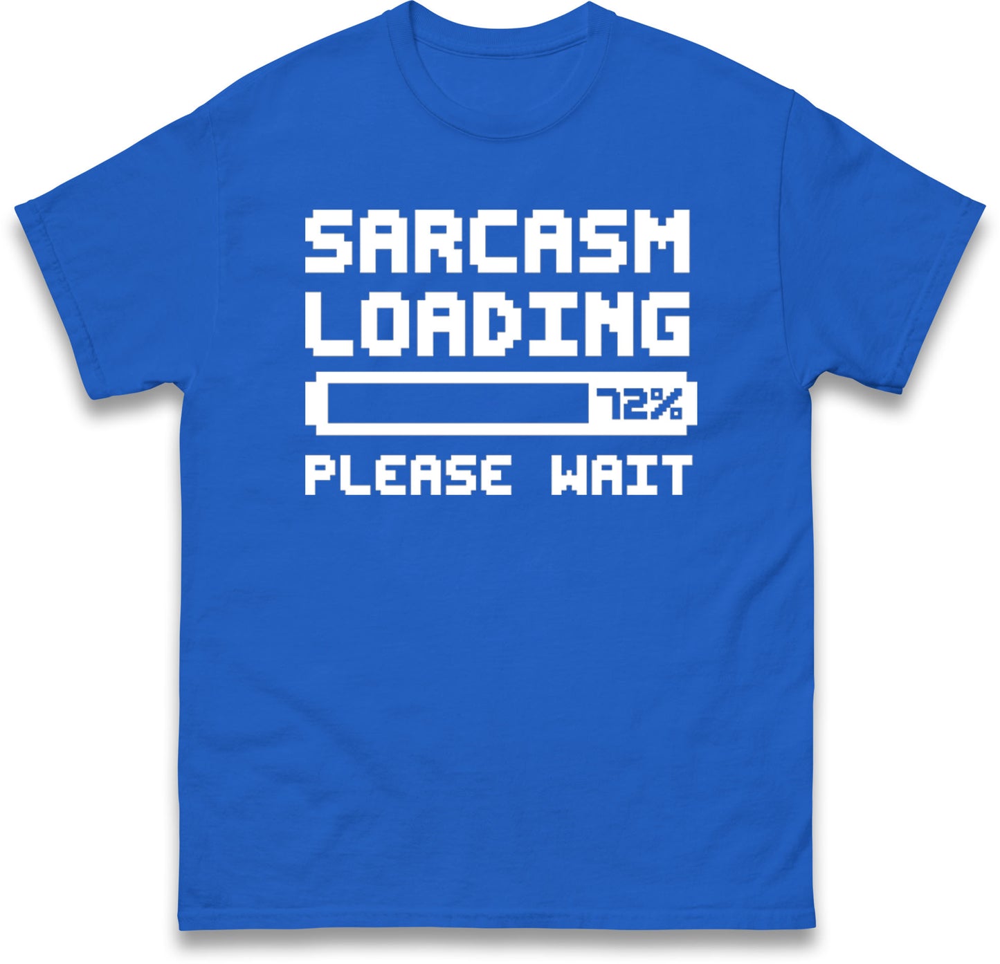 Sarcasm Loading Please Wait Sarcastic T Shirt