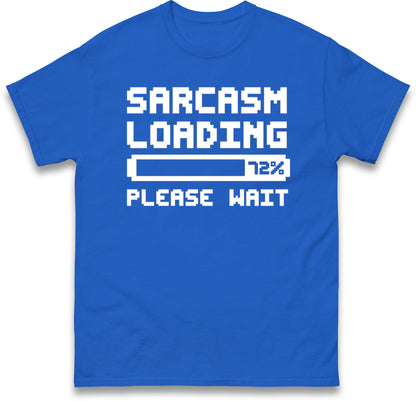 Sarcasm Loading Please Wait Sarcastic T Shirt