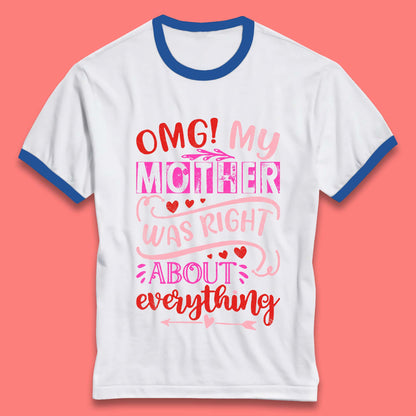 My Mother Was Right Ringer T-Shirt
