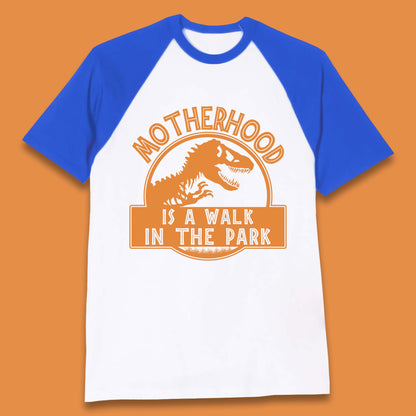 Motherhood is the Walk in the Park Baseball T-Shirt