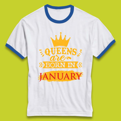 Queens Are Born In January Ringer T-Shirt