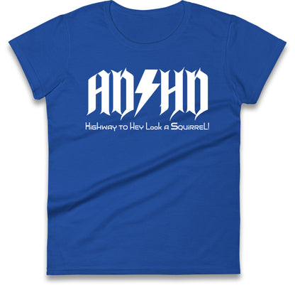 ADHD Highway To Hey Look A Squirrel Womens T Shirt