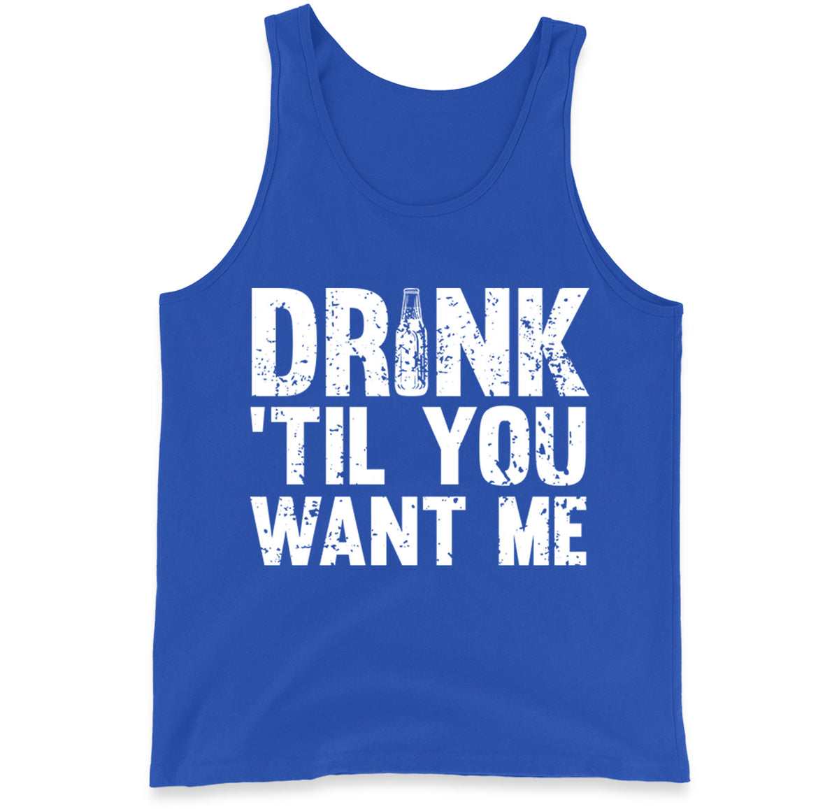 Drink Till You Want Me Beer Tank Top