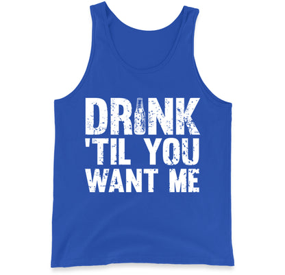 Drink Till You Want Me Beer Tank Top